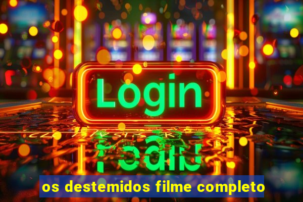 os destemidos filme completo